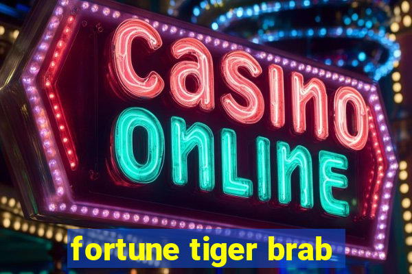 fortune tiger brab